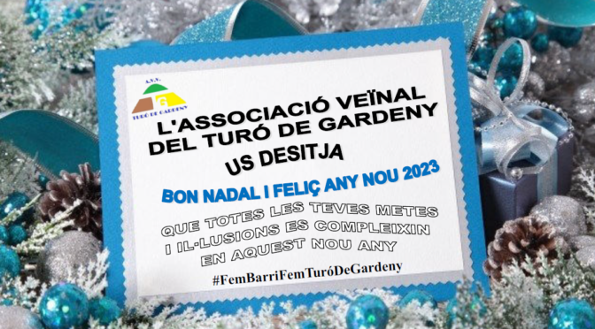 L´ASSOCIACIÓ VEÏNAL DEL TURÓ DE GARDENY  US DESITJA  BON NADAL I FELIÇ ANY NOU 2023